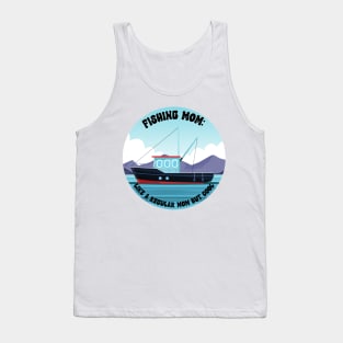 Fishing Mom Like a regular mom but cool Tank Top